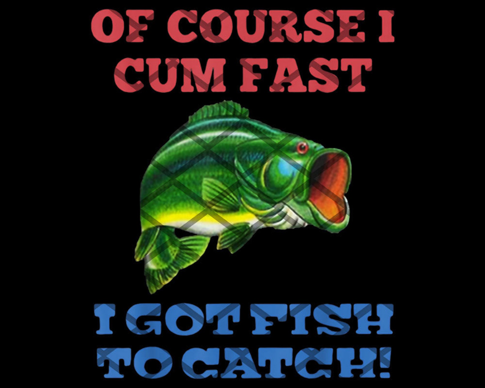 Of course i cum fast i got fish to catch png file download Etsy
