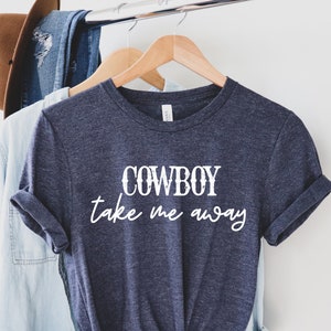 Cowboy Take me away - Country Music Shirt - Country Legends, - 90s Music Shirt - Country Concert - 90s Country Shirt - Country Music Song