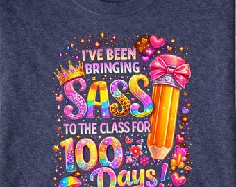 I Been Bringing Sass to The Class, 100th Day of School Teacher, Sassy Classroom Quote Shirt, Funny School Celebration Tee, Teacher Attitude