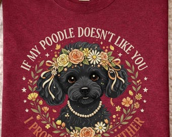 If My Poodle Doesnt Like You Funny, Poodle Lover Humor, Dog Personality Saying, Funny Dog Owner Message, Poodle Attitude Quote, Pet Lover