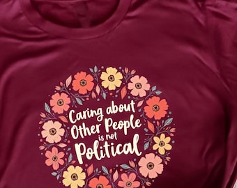 Equality Social Justice Activist Feminism Caring About Other People Is Not Political T-Shirt, Human Rights Awareness Graphic Tee for Men