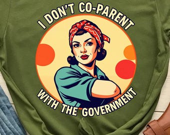 I Don’t Coparent With The Government, Bold Political Statement for Men Women, Parental Rights Freedom Graphic Shirt, Liberty Activist Wear