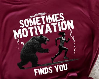 Sometimes Motivation Finds You Funny Running Motivational   | Humor Fitness |   for Runners, Joggers and Workout Lovers Real-Life Motivation