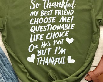 So dankbar mein bester Freund wählte mich lustiges fragliches Leben Wahl T-Shirt, Bestie Humor Grafik T-Shirt, sarkastisches Freundschafts-T-Shirt für Frauen