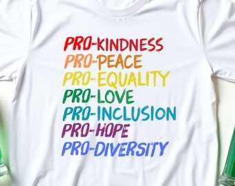 Pro Kindness Pro Peace Equality Love Diversity Human Rights T-Shirt, Inspirational Message Tee, Empowering Social Justice, Love and Peace
