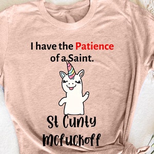 I Have The Patience of A Saint Saint Cunty McFuckoff T-Shirt, Funny Graphic Tee, Sarcastic Humor Shirt, Funny Quote Tee, Hilarious T-Shirt