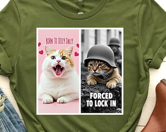 Born To Dilly Dally Forced To Lock In Cat Meme T-Shirt, Funny Cat Meme Shirt, Dilly Dally Cat Shirt, Cat Lover Humor, Funny Cat Quote Shirt,