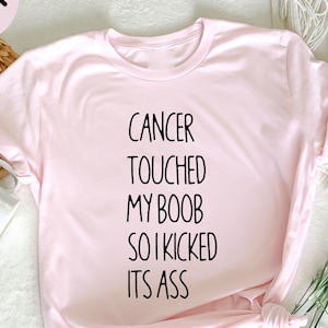 Cancer Touched My Boob So I Kicked Its Ass, Kick Cancer Ass Shirt, Family Cancer, Cancer T Shirt, Breast Cancer Shirt, Cancer Survivor Shirt