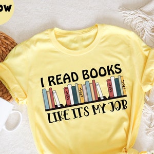 I Read Books Like It&#39;s My Job , School Librarian T-Shirt,  Reading Shirt, Librarian Gift for Women, Funny Book Lover, Book Lover T-Shirt