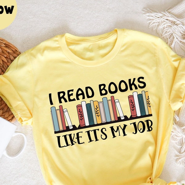 I Read Books Like It's My Job , School Librarian T-Shirt,  Reading Shirt, Librarian Gift for Women, Funny Book Lover, Book Lover T-Shirt