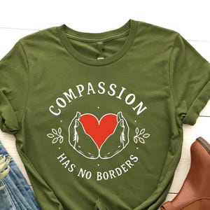 Compassion Has No Borders T-Shirt, Inspirational Quote Tee, Humanitarian Shirt, Kindness Design, Global Compassion  , Equality and Love