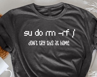 Sudo rm rf Shirt , Programmer T-Shirt, Coder T-Shirt,  Computer Science Shirt, Software Engineer T-Shirt, Opensource T-Shirt, Tech Developer