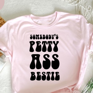 Jemandes Petty Ass Bestie T-Shirt, Beste Freunde T-Shirt, Lustiges Zitat T-Shirt, Bestie Geschenk, Bester Freund Geschenk, Lustige Bester Freund T-Shirt,