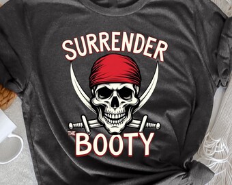 Koszulka Surrender The Booty Funny Pirate, Humor Piratów, Zabawna Koszulka Piratów, Prezent dla Fanów Piratów, Projekt Surrender The Booty, Miłośnik Piratów
