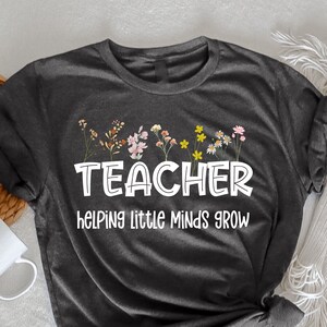 Teacher Helping Little Minds Grow T-Shirt, Teacher Shirt, Floral Teacher, Shirts for Teachers, Teacher Appreciation Gift, Gift For Teacher