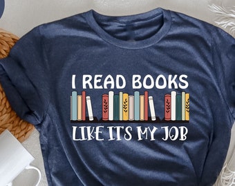 I Read Books Like It's My Job , School Librarian T-Shirt,  Reading Shirt, Librarian Gift for Women, Funny Book Lover, Book Lover T-Shirt