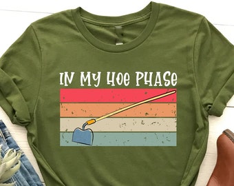 In my hoe phase TShirt, Gift For Gardeners, Farmer Shirt, Plant Lover Shirt, Gardening Gift, Botanical Shirt,  Vegetable Shirt, Gift For Mom