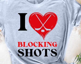 Funny Hockey T-Shirt, I Love Blocking Shots Shirt, Hockey Player T-Shirt, Humorous Shirt for Hockey Fans, Gift for Hockey Lovers, ice hockey
