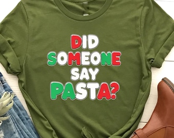 Did Someone Say Pasta, Pasta Lover Italian Spaghetti T-Shirt, Funny Pasta Shirt, Italian Food Lover Shirt, Spaghetti Lover Gift T-Shirt