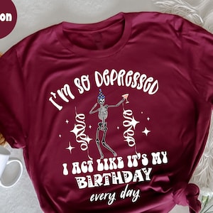 私はとても落ち込んでいるので、毎日誕生日のように振る舞います、誕生日の女の子のパーティーTシャツ、誕生日シャツ、ハッピーバースデーシャツ、誕生日のアイデア