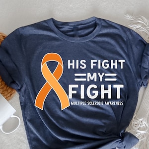 His Fight My Fight MS Multiple Sclerosis Awareness T-Shirt,  Multiple Sclerosis Gift, MS Shirt, MS Awareness Shirt, Multiple Sclerosis Shirt