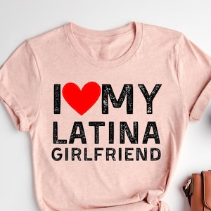 I Love My Latina Girlfriend T-Shirt, Latina shirt, Funny Latina T-Shirt, Spanglish T-shirt, Mexican Shirt, Mexican American gifts, Hispanic