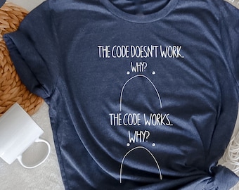 Der Code funktioniert nicht Shirt, Codierung Shirt, Programmierer T-Shirt, Computer Geek Geschenke, Software Engineer Shirt, Computer Engineer Shirt,