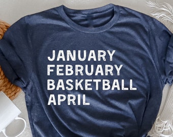 January February Basketball April, Basketball lovers, Basketball Fan Shirt, Basketball School , Basketball Life, Basketball T-Shirt