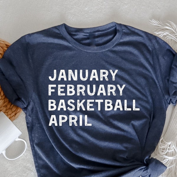 January February Basketball April, Basketball lovers, Basketball Fan Shirt, Basketball School , Basketball Life, Basketball T-Shirt