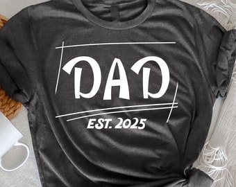 Dad Est. 2025 Expect Baby 2025, Father 2025 New Dad 2025 T-Shirt, Expecting Dad Shirt, Baby Announcement Gift, New Father T-Shirt, baby 2025