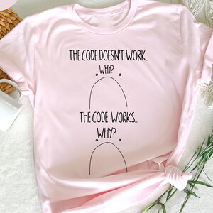 The Code Doesn&#39;t Work Shirt, Coding Shirt, Programmer T-Shirt, Computer Geek Gifts,  Software Engineer Shirt, Computer Engineer Shirt,