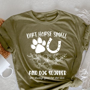 Dirt Horse Smell And Dog Slobber, Horse Girl Shirt, Equestrian Shirt, Gift For Horse Owner, Horse Lover Gift, Farmer Shirt, Horse Lover