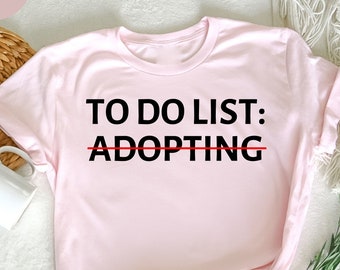 To Do List Adopting T-Shirt,  Adoption Day Gift, Adoption Gift, Adoption Shirt,  Foster Child, Adoptive Son Shirt, Officially Family