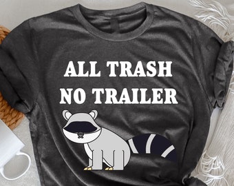 All Trash No Trailer 2024, lustig sarkastisch, Waschbär All Trash, kein Trailer für Männer, Witz sarkastischer Spruch Trashy Shirt, Vintage Redneck Geschenk,
