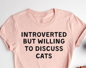 T-shirt introverti mais disposé à discuter de chats, chemise pour les propriétaires de chats, cadeau pour le propriétaire de chat, cadeau pour maman chat, cadeau d'amant de chat, chemise d'amant de chat