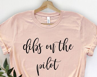 Dibs On The Pilot , Airplane Mode Shirt, Adventurer Gift, Airplane Shirt, Pilot Shirt, Airplane Mode, Travel Shirt, Gift for Traveler