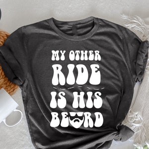 My Other Ride Is His Beard T-Shirt, Funny T-Shirt, Introvert T-shirt, Sarcastic Shirt, Funny Graphic Tee , Sarcasm Lover, Gift From Wife