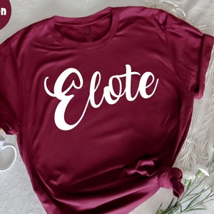 Funny Elote T-Shirt, Vintage Distressed Corn Shirt for Women, Elote Lovers Apparel, Mexican Street Food, Perfect Gift for Corn Enthusiasts