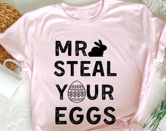 Mr Steal Your Eggs T-Shirt, Easter Bunny Shirt, Funny Spring Humor T-Shirt, Cute Easter Shirt, Funny Easter T-Shirt, Easter Day Gift,