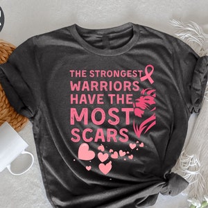 The Strongest Warriors Have The Most Scars T-Shirt, Breast Cancer Awareness Support T-Shirt, Warrior Shirt, Breast Cancer Awareness Month