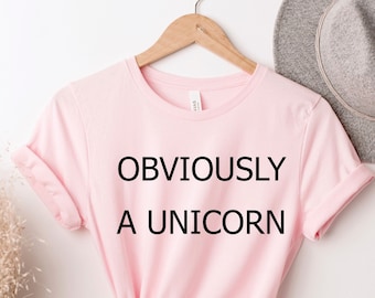 Obviously A Unicorn, Unicorn Squad Shirt, Cute Unicorn Shirt, Unicorn Shirt Women, Unicorn Life, Unicorn Gifts for Women, Unicorn Birthday,