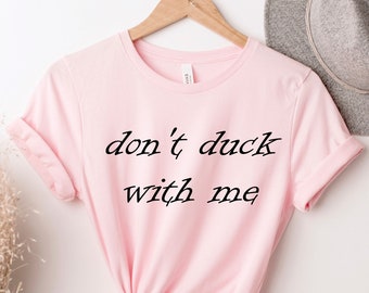 Don't Duck Me, camicia anatra, caccia all'anatra, anatra di gomma, camicia anatra divertente, regalo amante dell'anatra, regalo per l'agricoltore, camicia amante dell'anatra, proprietario dell'anatra,