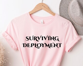 Surviving Deployment, Army Wife Shirt, Gift For Wife, Proud army wife, Navy Wife, Marine Wife,, Military Wife Shirt, Boot Camp Graduation