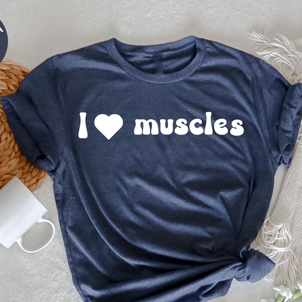 I Love Muscles, Muscle Lover T-Shirt, Workout T-Shirt, Gym Shirt, Fitness Shirt, Men Gym Clothes, Fitness Clothes, Body Builder Shirts