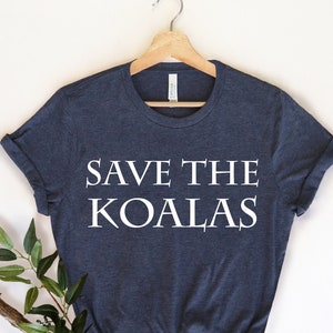 Save The Koalas, Koala Shirt, Womens Koala Shirt, Koala Shirt for Women, Cute Koala Shirt, Koala Gifts, Cute Koala, Wildlife Shirt