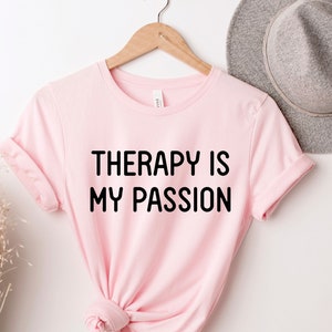 Therapy Is My Passion, Therapist Shirt, Psychologist Shirt, Therapy Shirt, Therapist Gift, Therapist, Psychiatrist Gift, Gift for Therapist
