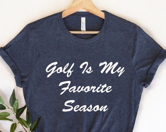 Golf ist meine Lieblingsjahreszeit, Golfer Golf Mom, Golf Shirt, Golf Tee, Golfer Mom, Golf Player, Golf Lover, Golf Gift, Golf Lover, Golfer Shirt