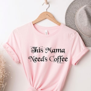 This Mama Needs Coffee, Gift for Coffee, Coffee Lover, Gift for Coffee Lover, Espresso Shirt, Coffee Tee, Coffee Lover Gift, Womens Coffee