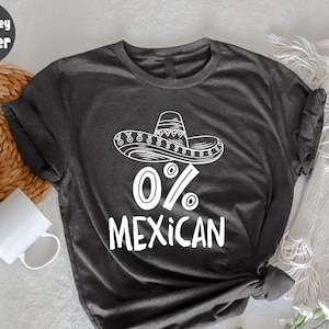 0% Mexican T-Shirt, Cinco de Mayo costume T-Shirt, Funny Mexican T-Shirt, Fiesta Party Shirt, Mexican Festival Gift, Sombrero T-Shirt
