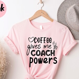 Coach Shirt, Coffee Lover Tshirt, Coffee Lover Gift , Game Day Shirt, Gift for Coach , Funny Coach Wife, Coach Appreciation Gift Idea